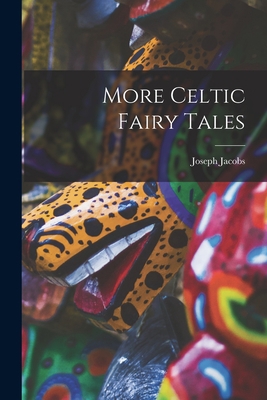 More Celtic Fairy Tales 1017319219 Book Cover