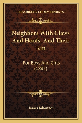 Neighbors With Claws And Hoofs, And Their Kin: ... 1164891952 Book Cover