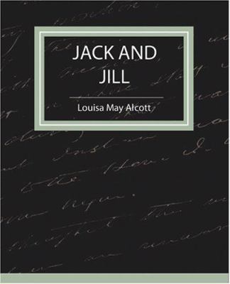 Jack and Jill - Louisa May Alcott 1604241365 Book Cover