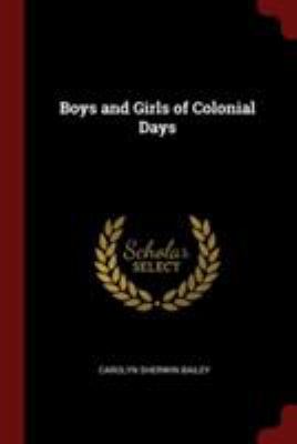 Boys and Girls of Colonial Days 1376071134 Book Cover