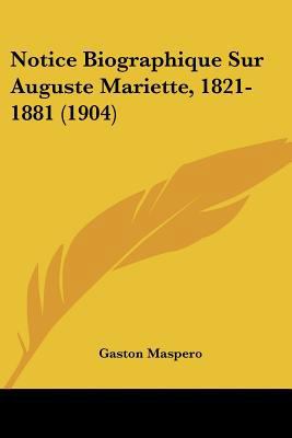 Notice Biographique Sur Auguste Mariette, 1821-... [French] 1160207577 Book Cover