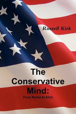The Conservative Mind: From Burke to Eliot 1467934666 Book Cover