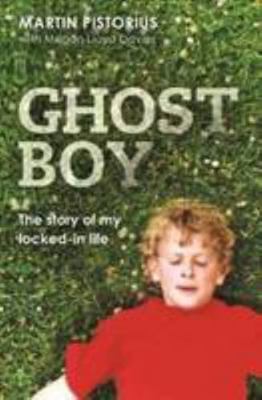 Ghost boy: The story of my locked-in life 1868424448 Book Cover