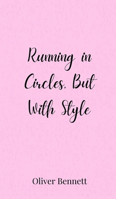 Running in Circles, But With Style 3690850118 Book Cover