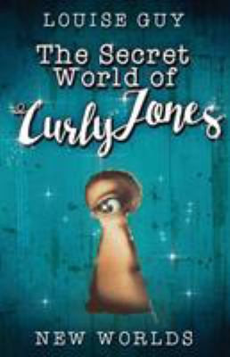 New Worlds: The Secret World of Curly Jones #1 0994448287 Book Cover