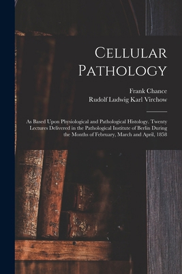 Cellular Pathology: As Based Upon Physiological... 1015582540 Book Cover