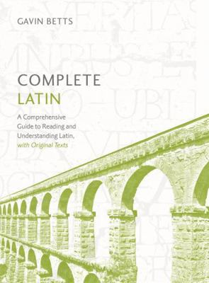 Complete Latin Beginner to Advanced Course: Lea... 1444195832 Book Cover