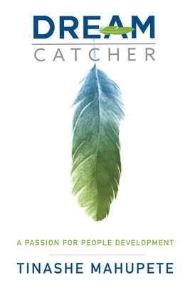 Dream Catcher: A Passion for People Development 1641136901 Book Cover