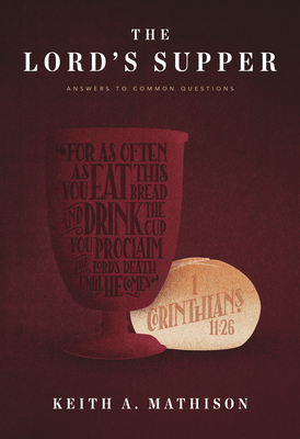 The Lord's Supper: Answers to Common Questions 1642891355 Book Cover