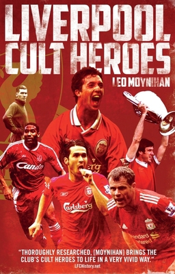 Liverpool FC Cult Heroes 1785313967 Book Cover