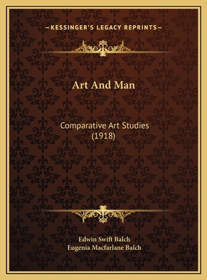 Art And Man: Comparative Art Studies (1918) 1169752438 Book Cover