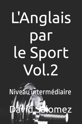 L'Anglais par le Sport 2: Niveau intermédiaire [French] B0BHMV317G Book Cover