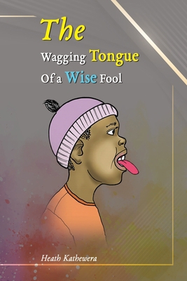 The Wagging Tongue of a Wise Fool B0CJD7KD6P Book Cover