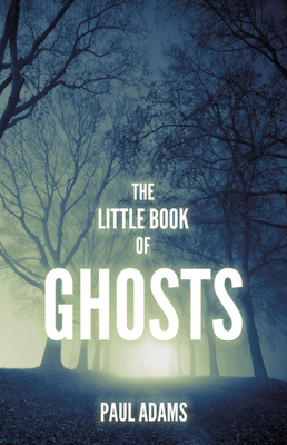 The Little Book of Ghosts 0750985631 Book Cover