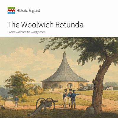 The Woolwich Rotunda: From Waltzes to Wargames 1836244592 Book Cover