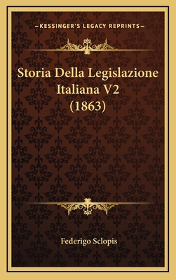 Storia Della Legislazione Italiana V2 (1863) [Italian] 1166892808 Book Cover