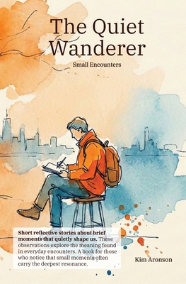 The Quiet Wanderer: Small Encounters B0GDTFH51F Book Cover