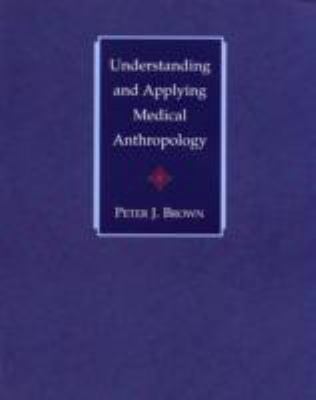 Understanding and Applying Medical Anthropology 1559347236 Book Cover