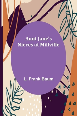 Aunt Jane's Nieces at Millville 9356089000 Book Cover