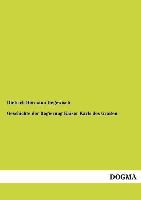 Geschichte Der Regierung Kaiser Karls Des Grossen [German] 3955802299 Book Cover