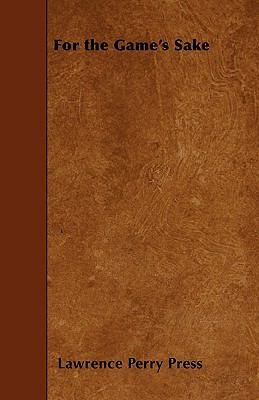 For the Game's Sake 1445536064 Book Cover