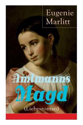 Amtmanns Magd (Liebesroman): Ein Klassiker der ... [German] 8026861868 Book Cover