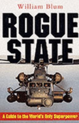Rogue State: A Guide to the Worlds Only Superpower 1842770152 Book Cover