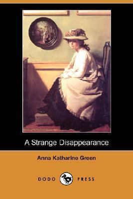 A Strange Disappearance (Dodo Press) 1406557501 Book Cover