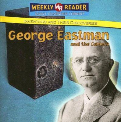 George Eastman and the Camera 0836877306 Book Cover