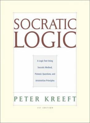 Socratic Logic: Socratic Method Platonic Questions 1890318892 Book Cover