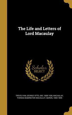 The Life and Letters of Lord Macaulay 1360041389 Book Cover