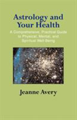 Astrology and Your Health 1931044775 Book Cover