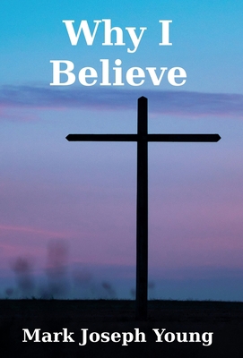 Why I Believe 1989940110 Book Cover