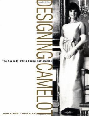 Designing Camelot: The Kennedy Restoration of t... 0471375144 Book Cover