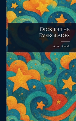 Dick in the Everglades 1022912739 Book Cover