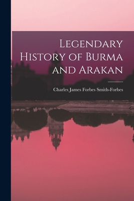 Legendary History of Burma and Arakan 1016277970 Book Cover