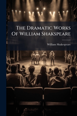 The Dramatic Works Of William Shakspeare: With ... 1175426660 Book Cover