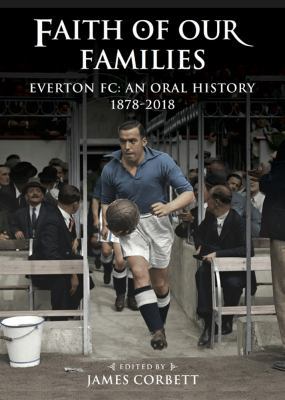 Faith of Our Families: Everton Fc, an Oral History 190924564X Book Cover