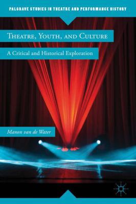 Theatre, Youth, and Culture: A Critical and His... 0230120199 Book Cover