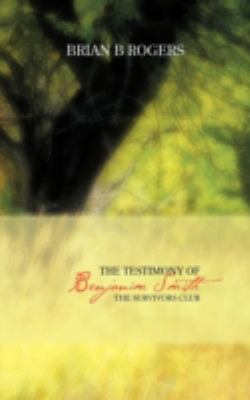 The Testimony of Benjanim Smith: The Survivors ... 1477235248 Book Cover