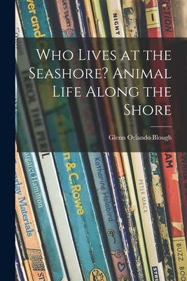 Who Lives at the Seashore? Animal Life Along th... 1015272487 Book Cover