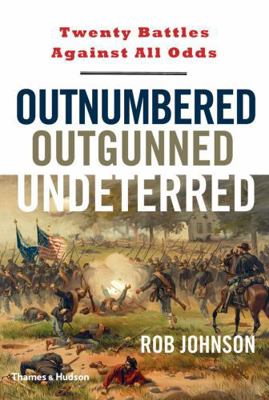 Outnumbered, Outgunned, Undeterred: Twenty Batt... B0096C8VOA Book Cover