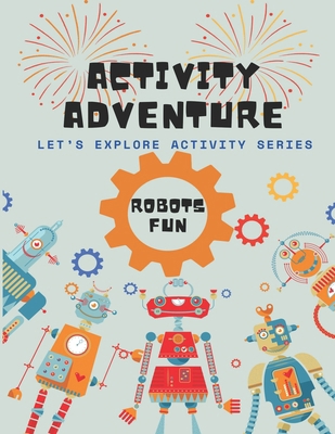 Activity Adventure: Robot Fun B0CJXMBDMJ Book Cover