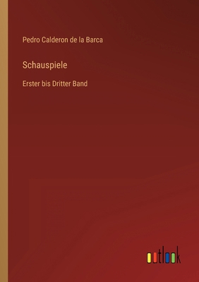 Schauspiele: Erster bis Dritter Band [German] 3368448668 Book Cover