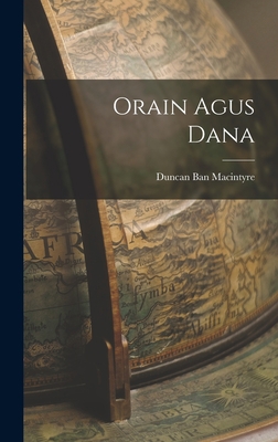 Orain Agus Dana [Gaelic] 1018268715 Book Cover
