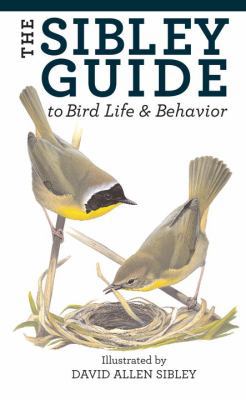 The Sibley Guide to Bird Life and Behavior 1400043867 Book Cover