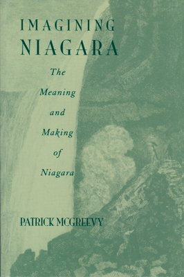 Imagining Niagara: The Meaning and Making of Ni... 1558497714 Book Cover