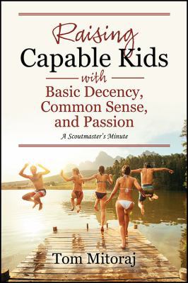 Raising Capable Kids with Basic Decency, Common... 1478776757 Book Cover