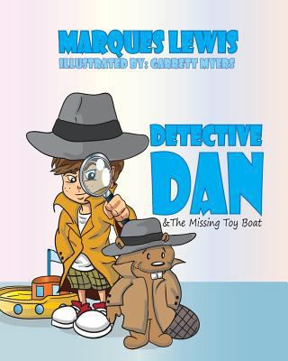 Detective Dan & The Missing Toy Boat 1523413875 Book Cover