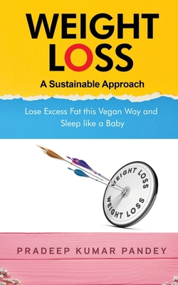 Weight Loss - A Sustainable Approach: Lose Exce... B09M8SP8WQ Book Cover